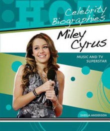 Miley Cyrus: Music and TV Superstar - Sheila Anderson