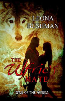 Ulfric's Mate (War of the Weres Book 1) - Leona Bushman