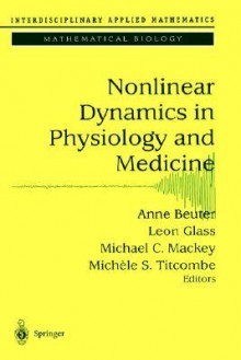 Nonlinear Dynamics in Physiology and Medicine - Anne Beuter, Anne H. Beuter, Leon Glass, Michael C. Mackey