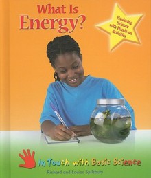 What Is Energy?: Exploring Science with Hands-On Activities - Richard Spilsbury, Louise Spilsbury