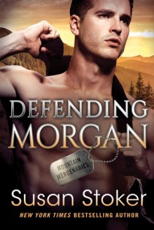 Defending Morgan (Mountain Mercenaries #3) - Susan Stoker