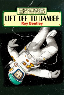 Lift Off To Danger (Spacers, #1) - Roy Bentley