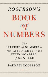 Rogerson's Book of Numbers: The Secret Histories of Numbers, Both Legendary and Obscure - Barnaby Rogerson