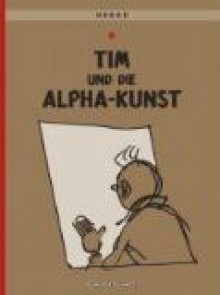 Tim und die Alpha-Kunst (Tintin, #24) - Hergé