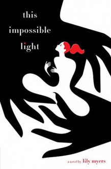 This Impossible Light - Lily Myers