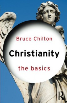 Christianity: The Basics - Bruce Chilton