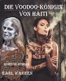 Die Voodoo-Königin von Haiti: Horror-Roman (German Edition) - Earl Warren, Fotolia --- Nejron Photo --- Kristin Gründler