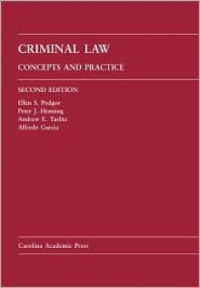 Criminal Law: Concepts and Practice (Law Casebook Series) - Ellen S. Podgor, Andrew E. Taslitz, Alfredo Garcia, Peter J. Henning