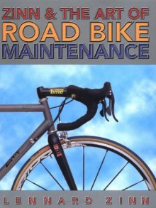 Zinn & the Art of Road Bike Maintenance - Lennard Zinn, Todd Telander, Jonathan Vaughters