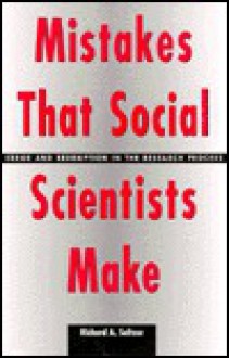 Mistakes That Social Scientists Make: Error and Redemption in the Research Process - Richard A. Seltzer