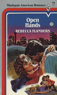 Open Hands (Harlequin American Romance, No 100) - Rebecca Flanders