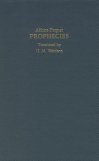 Prophecies - Alfons Paquet, H.M. Waidson