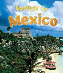 Spotlight on Mexico - Bobbie Kalman, Niki Walker