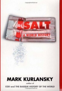 Salt: A World History - Mark Kurlansky