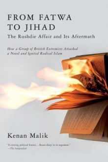 From Fatwa to Jihad: The Rushdie Affair and Its Aftermath - Kenan Malik