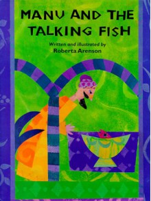 Manu and the Talking Fish - Roberta Arenson