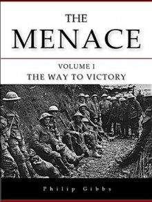 The Menace (The Way to Victory) - Philip Gibbs