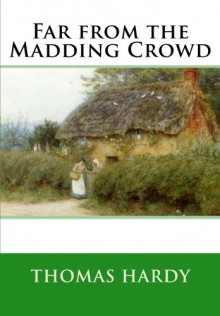 Far From The Madding Crowd - Thomas Hardy