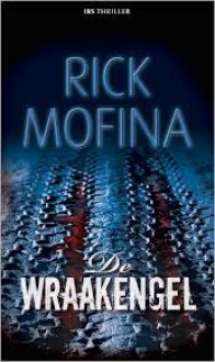 De wraakengel - Rick Mofina, Lydia Meeder