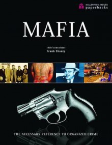 Mafia: The Necessary Reference to Organized Crime - Frank G. Shanty, Thomas Hunt