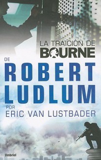 La Traicion de Bourne - Robert Ludlum