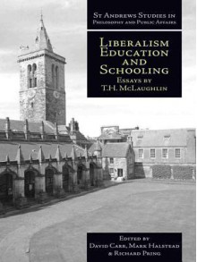 Liberalism, Education and Schooling: Essays by T.H. McLaughlin - T H McLaughlin, David Carr