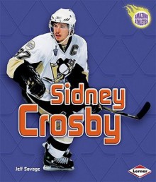 Sidney Crosby - Jeff Savage, Lerner Publishing Group