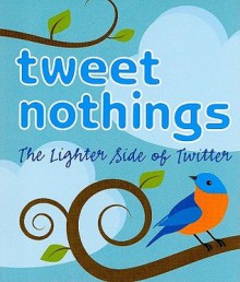 Tweet Nothings (Mini Book) (Charming Petite) - Suzanne Schwalb, Margaret Rubiano