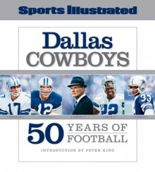 Sports Illustrated The Dallas Cowboys: 50 Years of Football - Sports Illustrated