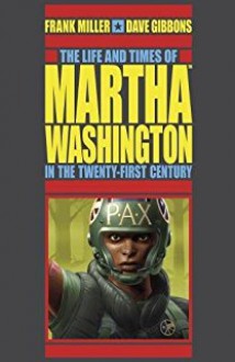 The Life and Times of Martha Washington in the Twenty-first Century (Second Edition) - Dave Gibbons,Angus McKie,Frank Miller