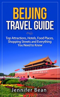 Beijing Travel Guide: Top Attractions, Hotels, Food Places, Shopping Streets and EverythingYou Need to Know - Jennifer Bean