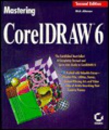 Mastering CorelDRAW 6: With CD ROM - Rick Altman