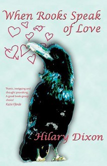 When Rooks Speak of Love - Hilary Dixon