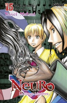 Neuro, le mange-mystères, Tome 15 : Relâche aux abords des ténèbres - Yusei Matsui