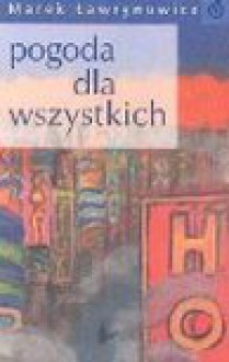 Pogoda dla wszystkich - Marek Ławrynowicz