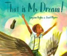 That Is My Dream!: A picture book of Langston Hughes's "Dream Variation" - Langston Hughes, Daniel Miyares