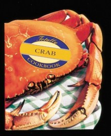 Totally Crab Cookbook - Helene Siegel