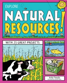 EXPLORE NATURAL RESOURCES!: WITH 25 GREAT PROJECTS - Anita Yasuda, Jennifer Keller