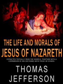 The Life and Morals of Jesus of Nazareth - Thomas Jefferson