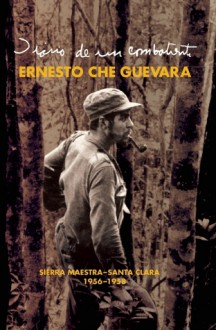 Diarios de la Sierra - Ernesto Guevara, Ernesto Guevara