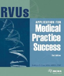 Rvu's Applications for Medical Practice Success: Text with CD-ROM for Windows and Macintosh - Kathryn P. Glass, Medical Group Management Association Staff