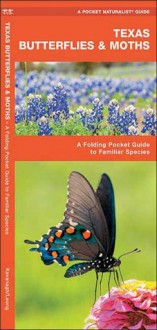 Texas Butterflies & Moths: A Folding Pocket Guide to Familiar Species - James Kavanagh