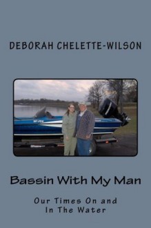 Bassin With My Man: Our Times On & In The Water - Deborah Chelette-Wilson