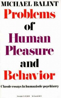 Problems of Human Pleasure and Behavior - Michael Balint