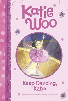 Keep Dancing, Katie (Katie Woo) by Manushkin, Fran (2014) Paperback - Fran Manushkin