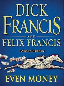 Even Money - Dick Francis, Felix Frances