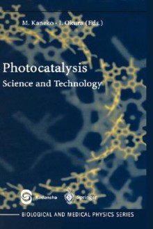 Photocatalysis: Science and Technology - Michele Audin, Masao Kaneko