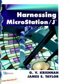 Harnessing MicroStation/J - G.V. Krishnan, James E. Taylor