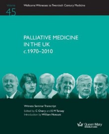 Palliative Medicine in the UK C.1970 - 2010 - C. Overy, E.M. Tansey