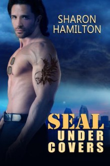 SEAL Under Covers (SEAL Brotherhood #3) - Sharon Hamilton